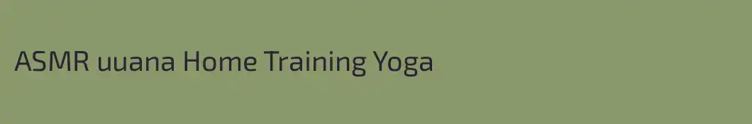 ASMR uuana Home Training Yoga